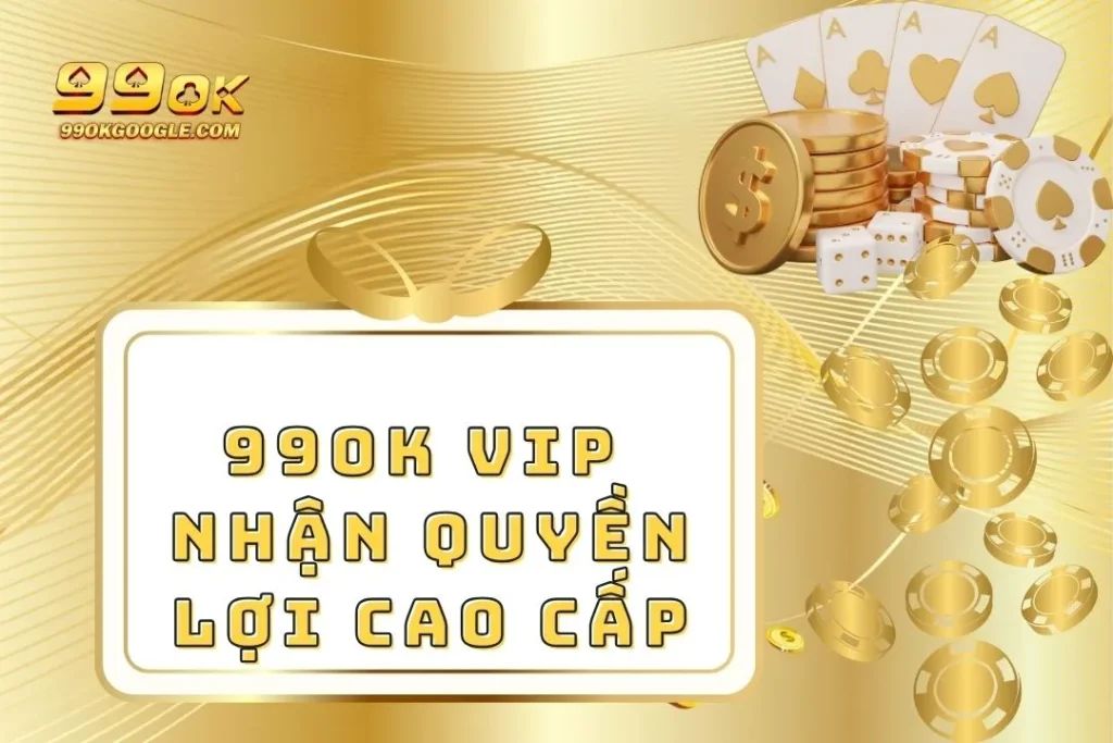99ok Vip - Tham Gia Ngay Nhận Quyền Lợi Cao Cấp Nhất 2 99ok Vip - Tham Gia Ngay Nhận Quyền Lợi Cao Cấp Nhất
