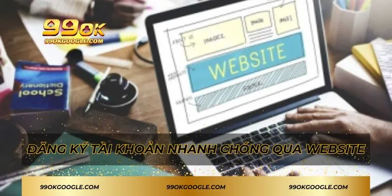 Đăng Ký 99ok - Hướng Dẫn Chi Tiết Cho Hội Viên Mới 1 Đăng ký tài khoản nhanh chóng qua website