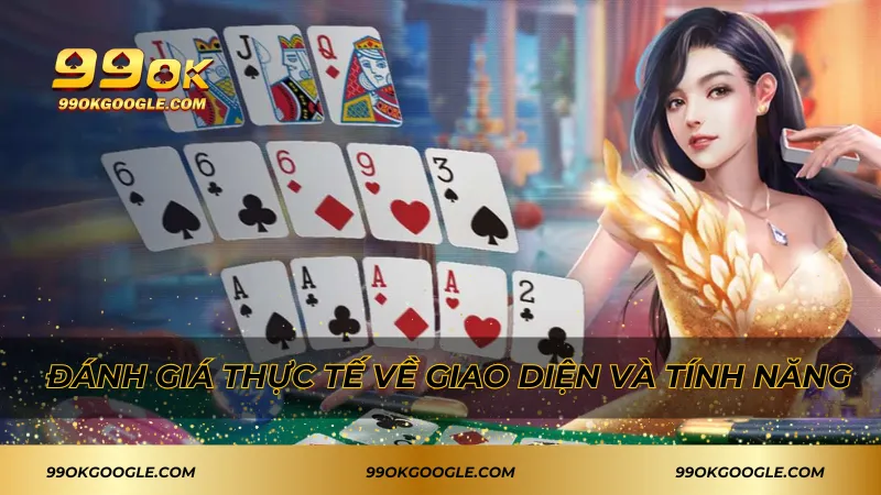 TP Game Bài 99ok – Khám Phá Sân Chơi Bài Đỉnh Cao 3 Đánh giá thực tế về giao diện và tính năng