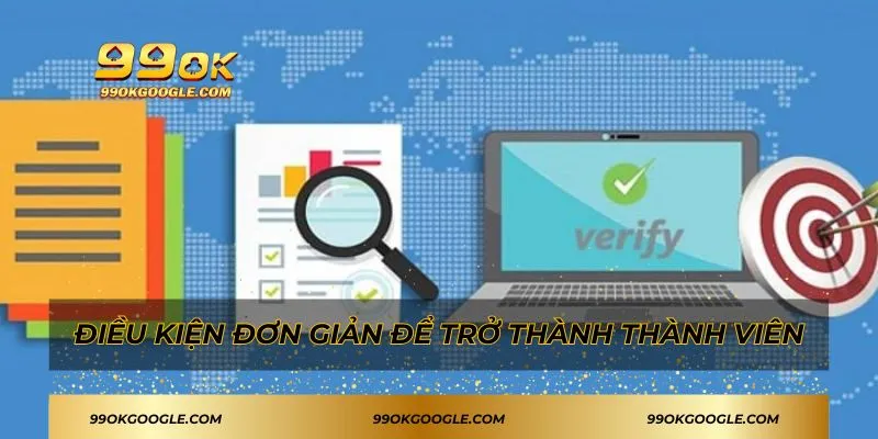 Đăng Ký 99ok - Hướng Dẫn Chi Tiết Cho Hội Viên Mới 3 Điều kiện đơn giản để Đăng ký 99ok
