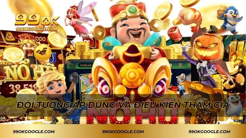 Nạp Thưởng 0.5% Không Giới Hạn - Ưu Đãi Siêu Hấp Dẫn 2 Đối tượng áp dụng và điều kiện tham gia