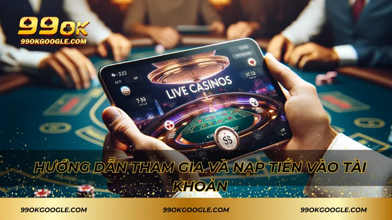 Hướng dẫn tham gia và nạp tiền vào tài khoản