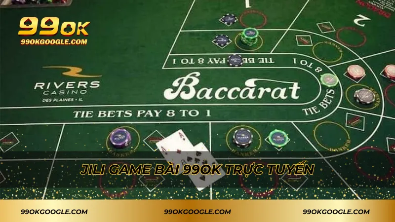 JILI Game Bài 99ok – Trải Nghiệm Thế Giới Bài Đỉnh Cao 2 JILI Game bài 99ok trực tuyến