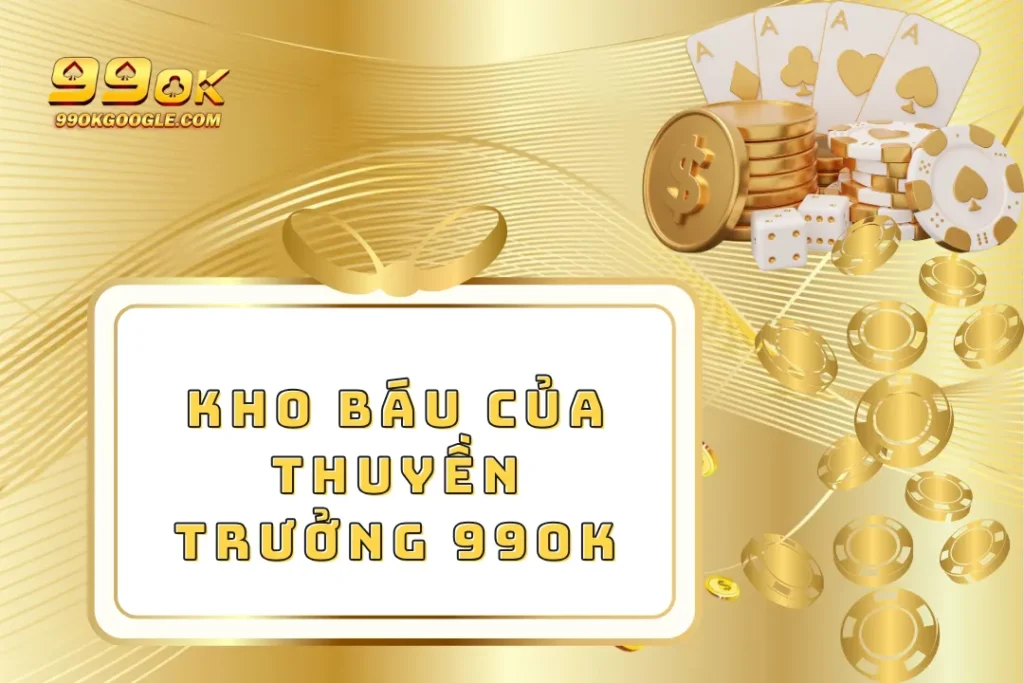 Kho Báu Của Thuyền Trưởng 99ok – Tìm Kiếm Các Kho Báu Lớn 1 Kho Báu Của Thuyền Trưởng 99ok – Tìm Kiếm Các Kho Báu Lớn