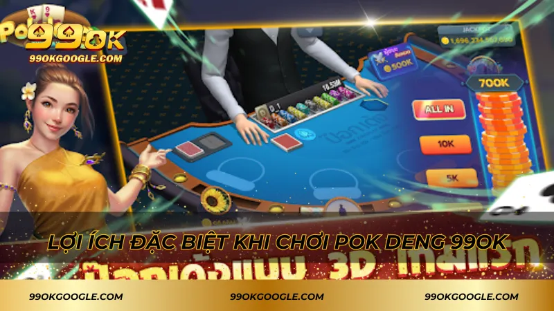 Pok Deng 99ok – Đỉnh Cao Game Bài Trúng Lớn Siêu Hấp Dẫn! 2 Lợi ích đặc biệt khi chơi Pok Deng 99ok
