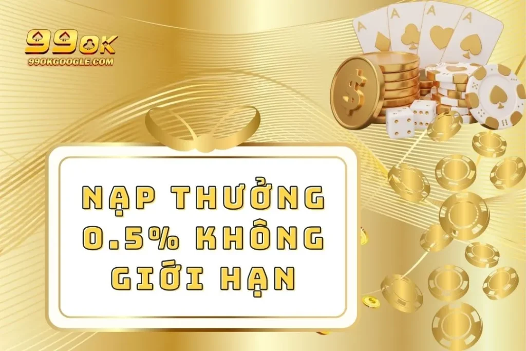 Nạp Thưởng 0.5% Không Giới Hạn - Ưu Đãi Siêu Hấp Dẫn 7 Nạp Thưởng 0.5% Không Giới Hạn - Ưu Đãi Siêu Hấp Dẫn