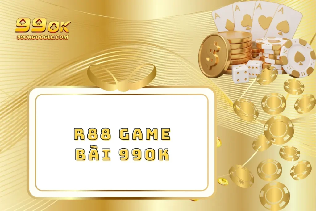 R88 Game Bài 99ok – Khám Phá Sân Chơi Bài Đẳng Cấp Nhất 1 R88 Game Bài 99ok – Khám Phá Sân Chơi Bài Đẳng Cấp Nhất