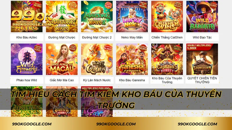 Kho Báu Của Thuyền Trưởng 99ok – Tìm Kiếm Các Kho Báu Lớn 2 Tìm hiểu cách tìm kiếm kho báu của thuyền trưởng